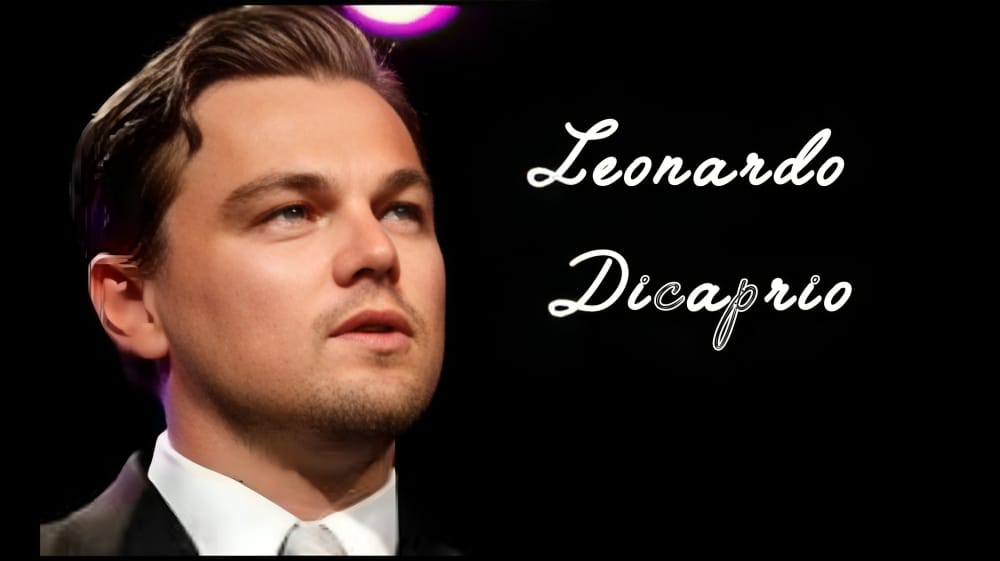 Leonardo DiCaprio: Life Story of a Hollywood Icon